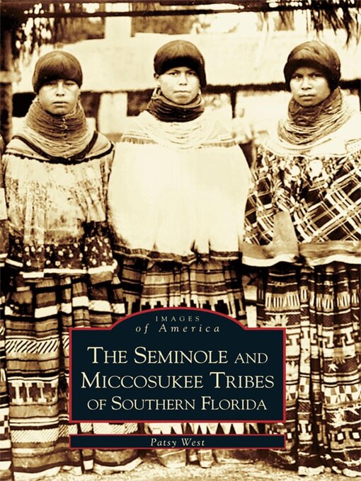 Title details for The Seminole and Miccosukee Tribes of Southern Florida by Patsy West - Wait list